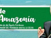 LOS PLANES NO TAN SECRETOS PARA LA AMAZONÍA DE ECUADOR Y PERU